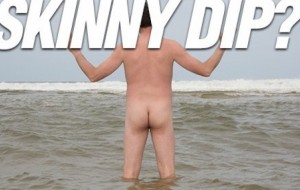 Have You Ever Skinny Dipped?